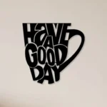 Have A Good Day Wall Decor