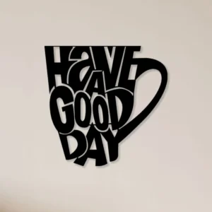 Have A Good Day Wall Decor